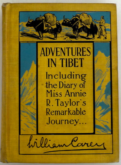 Adventures in Tibet; Including the Diary of Miss Annie R. Taylor's remarkable journey from Ta-Chien-Lu through the heart of the "Forbidden Land.