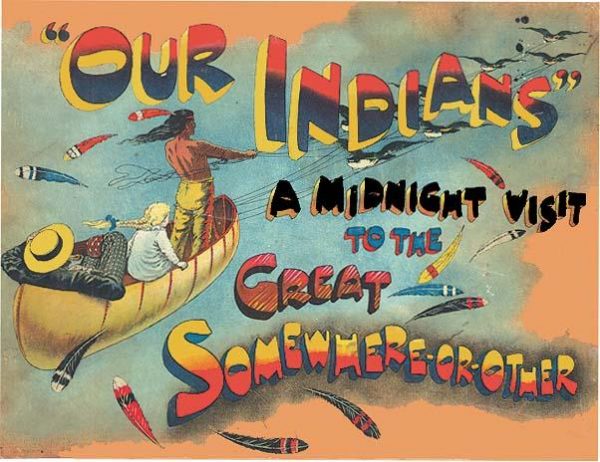 OUR INDIANS: A MIDNIGHT VISIT TO THE GREAT SOMEWHERE-OR-OTHER