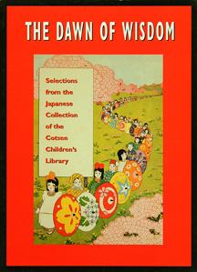 The Dawn of Wisdom: Selections from the Japanese Collection of the Cotsen Children's Library