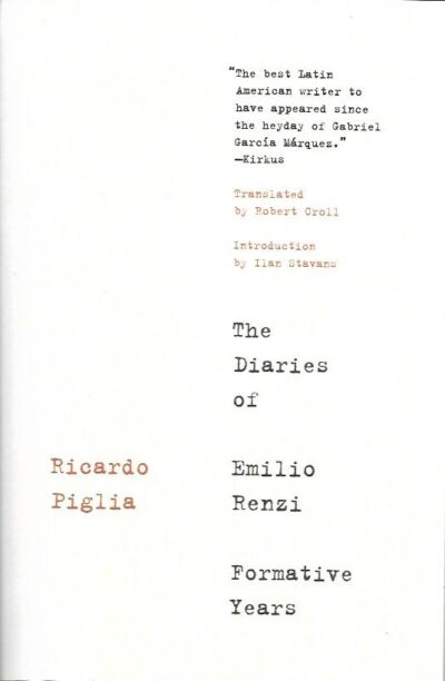 THE DIARIES OF EMILIO RENZI: FORMATIVE YEARS. Translated from the Spanish by Robert Croll.
