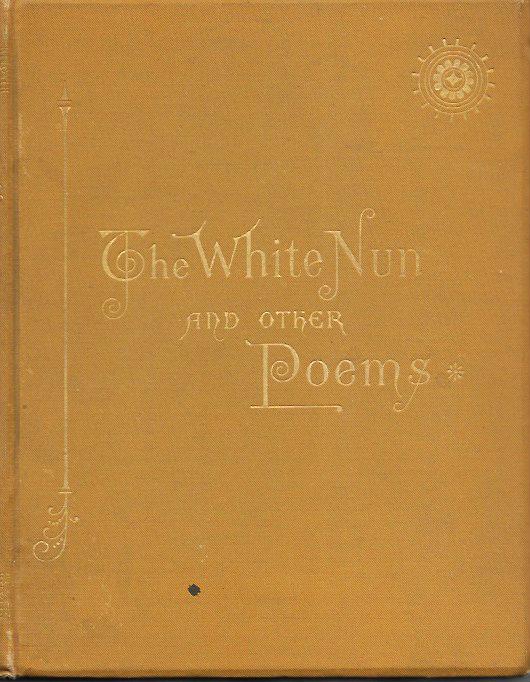 THE WHITE NUN and Other Poems.
