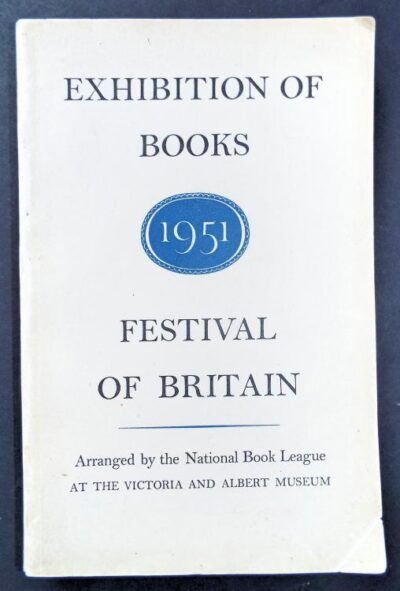 The Festival of Britain Exhibition of Books. Arranged by the National Book League at the Victoria and Albert Museum.