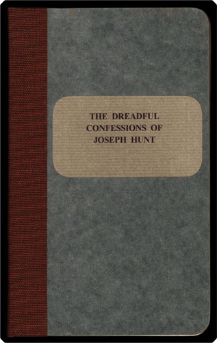 The whole of the dreadful confessions of Joseph Hunt