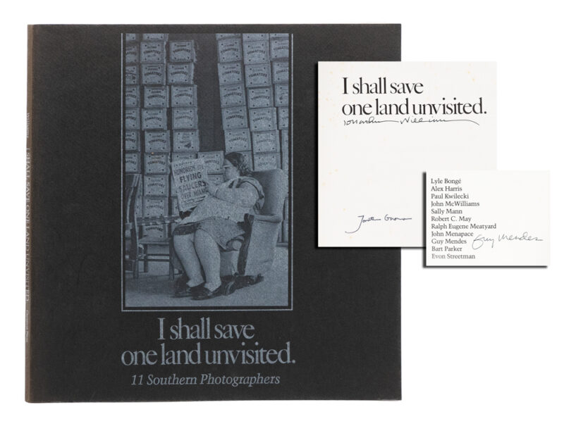 I Shall Save One Land Unvisited: Eleven Southern Photographers. (Signed x Williams