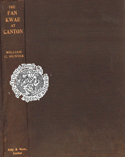 THE "FAN KWAE" AT CANTON BEFORE TREATY DAYS 1825-1844.