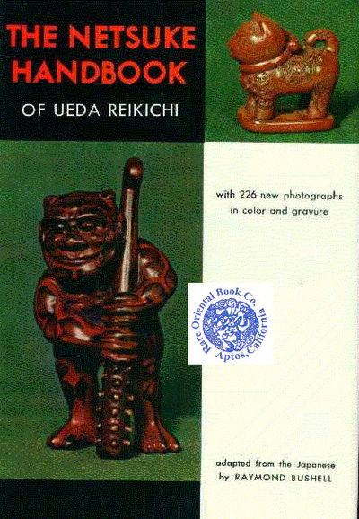 THE NETSUKE HANDBOOK OF UEDA REIKICHI. Adapted from the Japanese by Raymond Bush