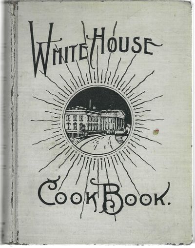 The White House Cook Book : a comparative cyclopedia of information for the home. Containing cooking