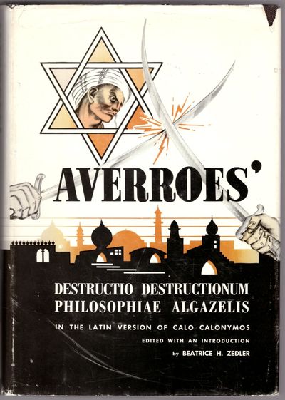 Averroes' Destructio Destructionum Philosophiae Algazelis in the Latin Version of Calo Calonymos