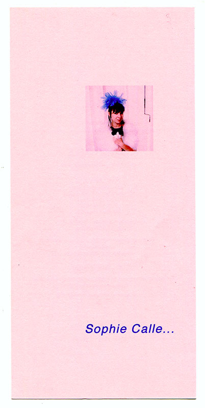 Toutes les éditions multiples livres photos affiches cartes postales par Sophie Calle (Sophie CALLE's All editions multiples editions photos books catalogs posters postcards)