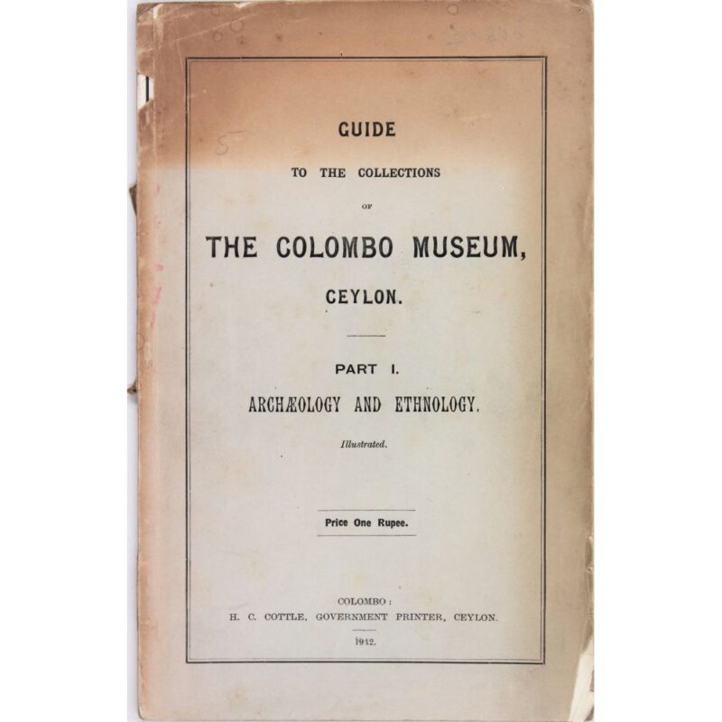 Guide to the Collections of the Colombo Museum. Part I. Archaeology and Ethnology.