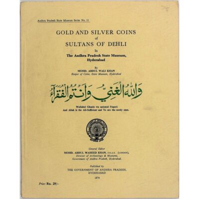 Gold and Silver Coins of Sultans of Delhi. In the Andhra Pradesh State Museum