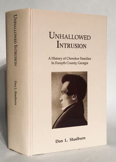 Unhallowed Intrusion. A History of Cherokee Families in Forsyth County