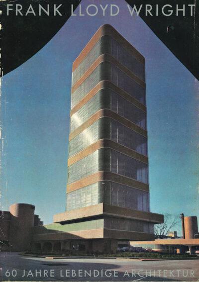 FRANK LLOYD WRIGHT 60 SECHZIG JAHRE LEBENDIGE ARCHITEKTUR. SIXTY YEARS OF LIVING. ARCHITECTURE