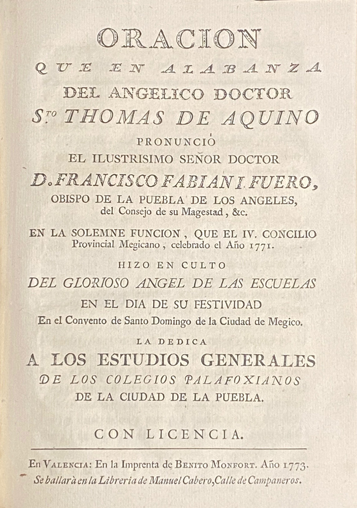 Oracion que en alabanza del angelico doctor santo Thomas de Aquino pronuncioì el illmo^. sr. dr. d. Francisco Fabian y Fuero .
