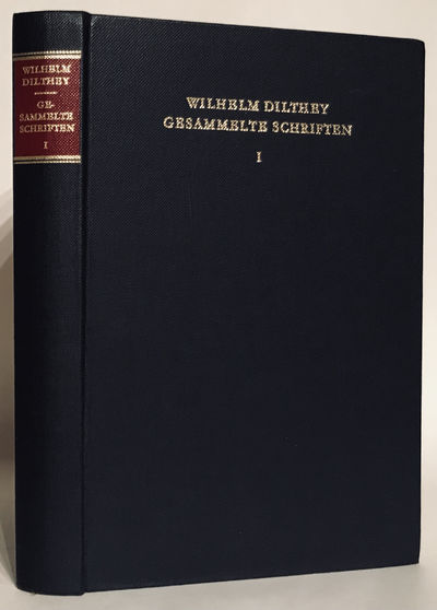 Einleitung in die Geisteswissenschaften. Versuch einer Grundlegend fur das Studium der Gesellschaft und der Geschichte. Erster Band. Wilhelm Dilthey. Gesammelte Schriften I. Band.