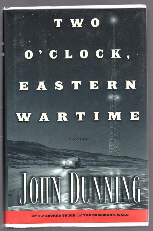 Two o' clock Eastern Wartime by John Dunning (First Edition) Signed