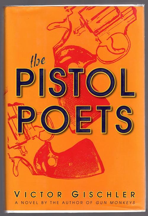 The Pistol Poets by Victor Gischler (First Edition) Signed