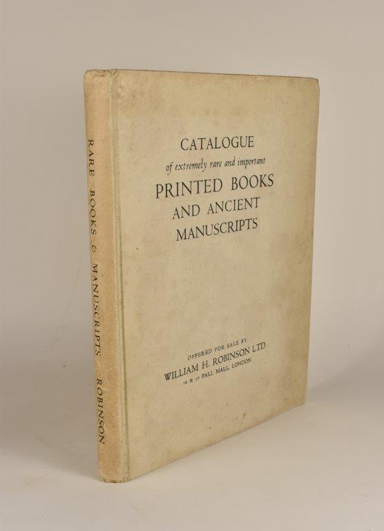 Catalogue of Extremely Rare and Important Printed Books and Ancient Manuscripts. Offered for Sale by William H. Robinson Ltd. Catalogue 77.