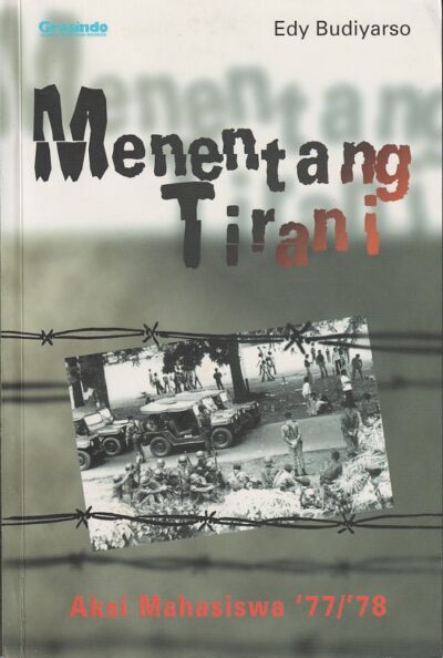 Menentang Tirani. Aksi Mahasiswa '77/'78.